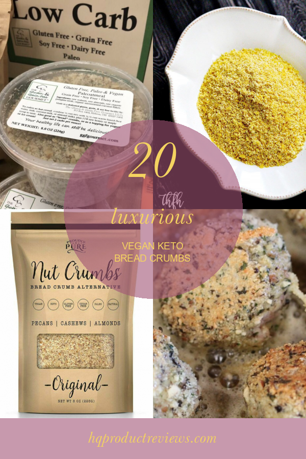 20 Luxurious Vegan Keto Bread Crumbs Best Product Reviews